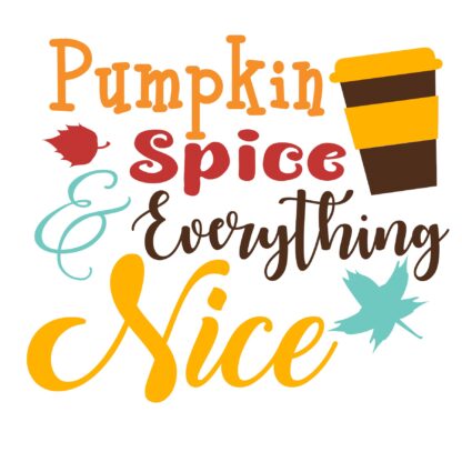 Pumpkin Spice and Everything SVG