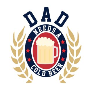 Dad Needs A Beer
